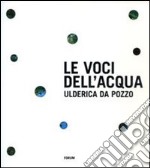 Le Voci dell'acqua. Ediz. illustrata libro