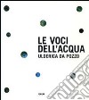 Le Voci dell'acqua. Ediz. illustrata libro