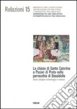 La Chiesa di Santa Caterina a Pasian di Prato nella parrocchia di Basaldella. Storia, indagine archeologica e restauro libro