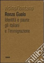 Identità e paura. Gli italiani e l'immigrazione libro