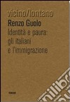 Identità e paura. Gli italiani e l'immigrazione libro