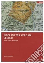 Rigolato tra XVII e XIX secolo. Anime, fuochi, migrazioni