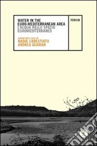 Water in the Euro-Mediterranean Area-L'acqua nello spazio euromediterraneo. Ediz. bilingue. Con CD-ROM