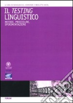 Il testing linguistico. Metodi, procedure, sperimentazioni. Ediz. italiana e inglese libro