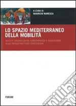 Lo spazio mediterraneo della mobilità. Assetti organizzativi, concorrenza e regolazione delle infrastrutture strategiche