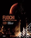 Fuochi. Gioventù e rituali in alta Carnia. Val Degano, Val Pesarina e Valcalda. Ediz. illustrata. Con DVD libro