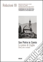 San Pietro in Carnia. La pieve di Zuglio. Storia, arte e restauri