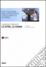 Le Cifre, le anime. Scritti di storia della popolazione e della mobilità in Carnia libro