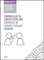 Comunicare in lingua friulana-Comunicâ in lenghe furlane libro