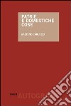 Patrie e domestiche cose libro