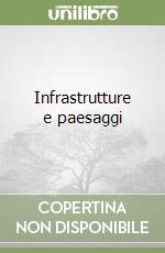 Infrastrutture e paesaggi