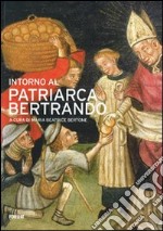 Intorno al patriarca Bertrando