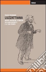 Luzzattiana. Nuove ricerche storiche su Luigi Luzzatti e il suo tempo libro