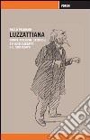 Luzzattiana. Nuove ricerche storiche su Luigi Luzzatti e il suo tempo libro