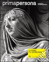 Primapersona. Percorsi autobiografici (2010). Vol. 23: La strage e il suo ricordo libro