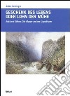 Geschenck des Lebens oder Lohn der Mühe. Adalbert Stifters «Mappe meines Urgroßvaters» libro di Reininger Anton