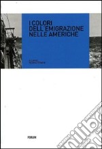 I colori dell'emigrazione nelle Americhe libro