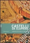 Castelli da scoprire. Due passi tra storia e paesaggio libro