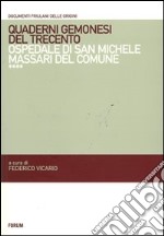 Quaderni gemonesi del Trecento. Ospedale di San Michele Massari del comune libro