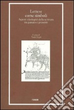 Lettere come simboli. Aspetti ideologici della scrittura tra passato e presente libro