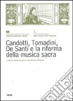 Candotti, Tomadini, De Santi e la riforma della musica sacra libro