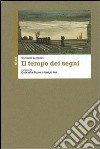 Il tempo dei segni. Ediz. illustrata libro