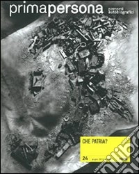 Primapersona. Percorsi autobiografici (2011). Vol. 24: Che patria? libro