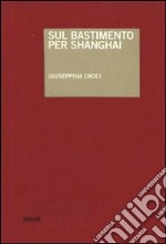 Sul bastimento per Shanghai libro