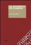 Sul bastimento per Shanghai libro di Croci Giuseppina