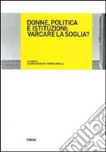 Donne, politica e istituzioni: varcare la soglia? libro