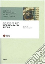 Morbida facta pecus. Scritti di antropologia storica sulla Carnia libro