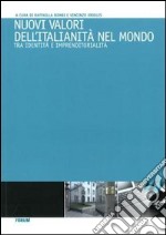 Nuovi valori dell'italianità nel mondo. Tra identità e imprenditorialità libro