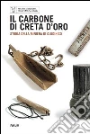 Il carbone di Creta d'oro. Storia della miniera di Cludinico libro