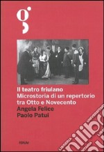 Il teatro friulano. Microstoria di un repertorio tra Otto e Novecento