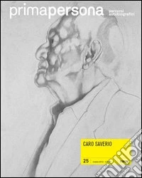 Primapersona. Percorsi autobiografici (2012). Vol. 25: Caro Saverio libro