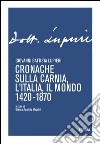 Cronache sulla Carnia, l'Italia, il mondo 1420-1870 libro