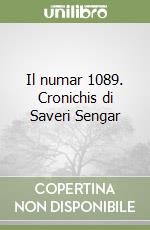 Il numar 1089. Cronichis di Saveri Sengar libro