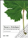 Tocai e Friulano. Un racconto di civiltà del vino libro