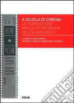 A scuola di cinema. La formazione nelle professioni dell'audiovisivo libro