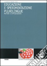 Educazione e sperimentazione plurilingue. Metodi e applicazioni libro