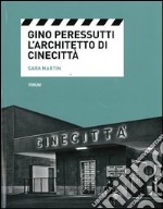 Gino Peressutti. L'architetto di Cinecittà libro