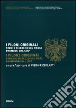 I filoni originali. Studi e ricerche sul Friuli promossi dal CIRF. Ediz. italiana e friulana libro