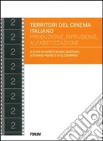 Territori del cinema italiano. Produzione, diffusione, alfabetizzazione negli anni 2000 libro