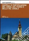 Castelli e fortificazioni del Canal del Ferro e della Val Canale libro di Strassoldo M. (cur.)