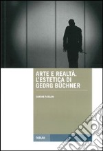 Arte e realtà. L'estetica di George Büchner libro