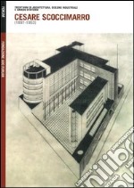 Cesare Scoccimarro (1897-1953). Trent'anni di architettura, disegno industriale e arredo d'interni libro