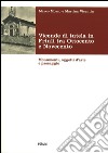 Vicende di tutela in Friuli tra Ottocento e Novecento. Monumenti, oggetti d'arte e paesaggio libro