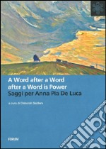 A word after a word is power. Saggi per Anna Pia De Luca