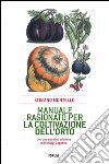 Manuale ragionato per la coltivazione dell'orto libro di Montello Stefano