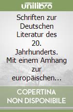 Schriften zur Deutschen Literatur des 20. Jahrhunderts. Mit einem Amhang zur europäischen und amerikanischen Literatur libro